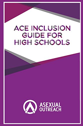 Read Ace Inclusion Guide for High Schools, written by Asexual Outreach