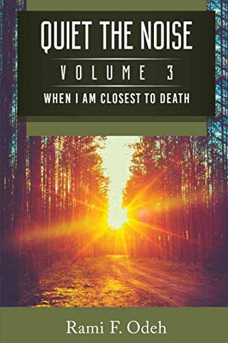 Read Quiet The Noise: When I am Closest To Death, written by Rami F Odeh Read Quiet The Noise: When I am Closest To Death, written by Rami F Odeh