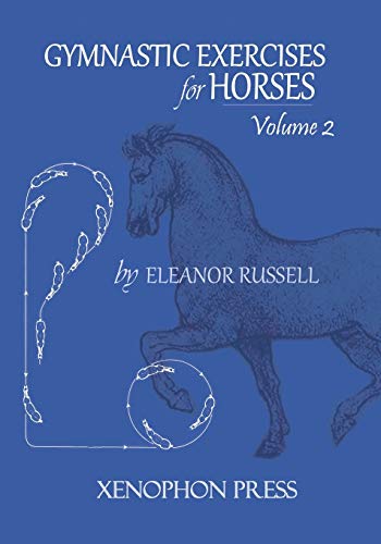 Read Gymnastic Exercises for Horses: Volume II, written by Both Honorary Research Fellows Eleanor Russell
