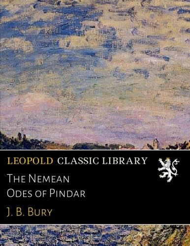 Read The Nemean Odes of Pindar, written by J. B. Bury Read The Nemean Odes of Pindar, written by J. B. Bury