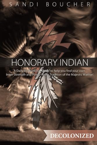 Read Honorary Indian Decolonized, written by Sandi Boucher