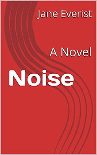 Read Noise: A Novel, written by Jane Everist Read Noise: A Novel, written by Jane Everist