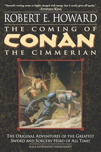 Read The Coming of Conan the Cimmerian: The Original Adventures of the Greatest Sword and Sorcery Hero of All Time!, written by Robert E. Howard Read The Coming of Conan the Cimmerian: The Original Adventures of the Greatest Sword and Sorcery Hero of All Time!, written by Robert E. Howard