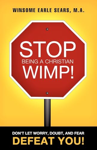 Read Stop Being a Christian Wimp!, written by M a Winsome Earle Sears