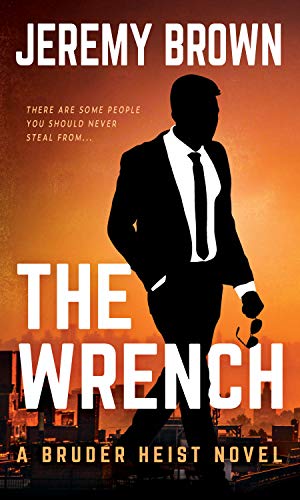 Read The Wrench : A Hardboiled Crime Novel (Bruder Heist Book 1), written by Jeremy Brown
