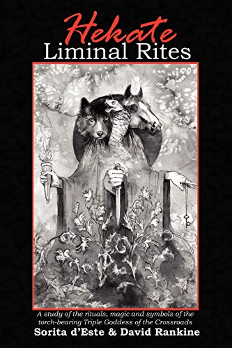 Read Hekate Liminal Rites: A Study of the rituals, magic and symbols of the torch-bearing Triple Goddess of the Crossroads, written by Sorita D'Este; David Rankine Read Hekate Liminal Rites: A Study of the rituals, magic and symbols of the torch-bearing Triple Goddess of the Crossroads, written by Sorita D'Este; David Rankine