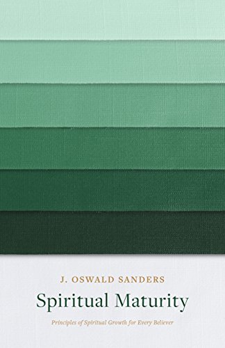 Read Spiritual Maturity: Principles of Spiritual Growth for Every Believer (Sanders Spiritual Growth Series), written by J Oswald Sanders