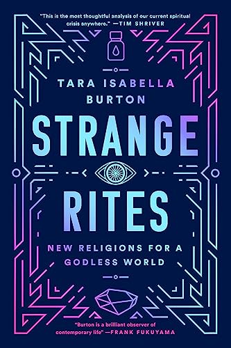 Read Strange Rites: New Religions for a Godless World, written by Tara Isabella Burton Read Strange Rites: New Religions for a Godless World, written by Tara Isabella Burton