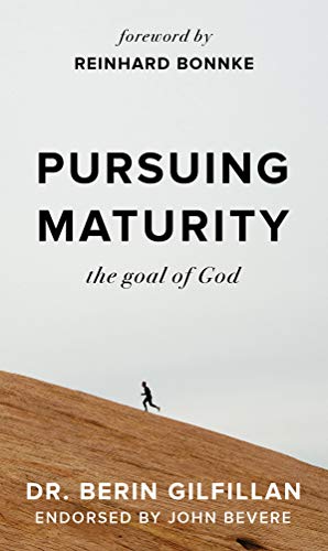 Read Pursuing Maturity: The Goal of God, written by Berin Gilfillan