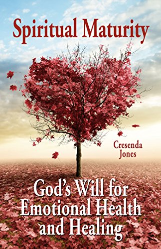 Read Spiritual Maturity: God's Will for Emotional Health and Healing, written by Cresenda Jones