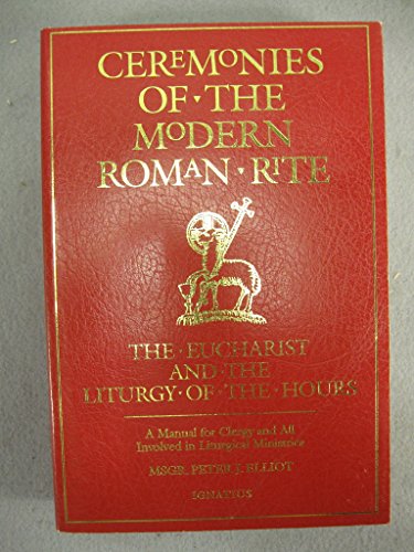 Read Ceremonies of the Modern Roman Rite: The Eucharist and the Liturgy of the Hours, written by Bishop Peter J. Elliott