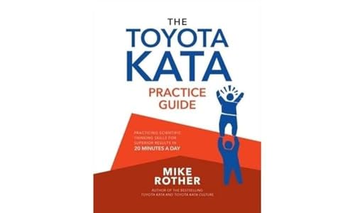 Read The Toyota Kata Practice Guide: Practicing Scientific Thinking Skills for Superior Results in 20 Minutes a Day, written by Mike Rother Read The Toyota Kata Practice Guide: Practicing Scientific Thinking Skills for Superior Results in 20 Minutes a Day, written by Mike Rother