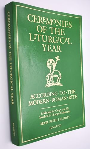 Read Ceremonies of the Liturgical Year: According to the Modern Roman Rite, written by Bishop Peter J. Elliott Read Ceremonies of the Liturgical Year: According to the Modern Roman Rite, written by Bishop Peter J. Elliott