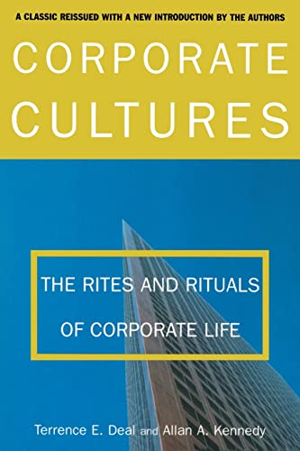 Read Corporate Cultures: The Rites and Rituals of Corporate Life, written by Terry Deal; Allan Kennedy; Allan A. Kennedy; Terrence E. Deal