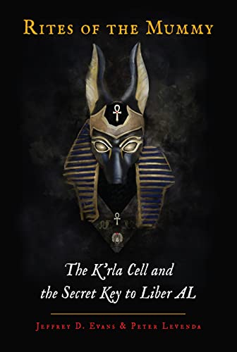 Read Rites of the Mummy: The K'rla Cell and the Secret Key to Liber AL, written by Jeffrey D. Evans; Peter Levenda Read Rites of the Mummy: The K'rla Cell and the Secret Key to Liber AL, written by Jeffrey D. Evans; Peter Levenda