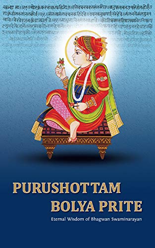 Read Purushottam Bolya Prite: Eternal Wisdom of Bhagwan Swaminarayan, written by Aksharjivandas Swami