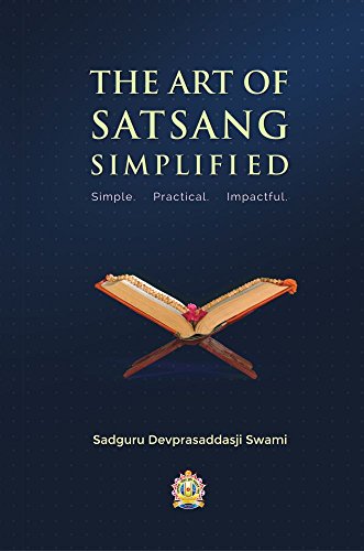 Read The Art of Satsang Simplified, written by Pujya Shri Devprashaddasji Swami