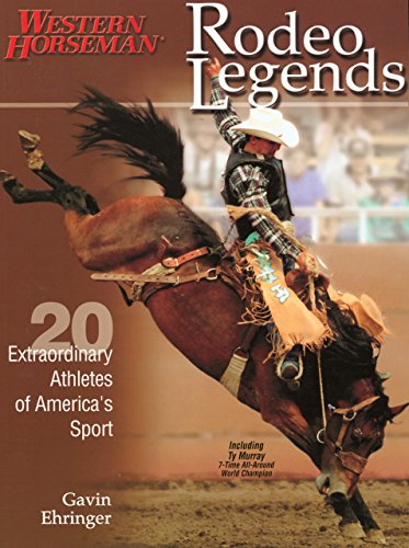 Read Rodeo Legends: Twenty Extraordinary Athletes Of America's Sport (Western Horseman Books), written by Gavin Ehringer