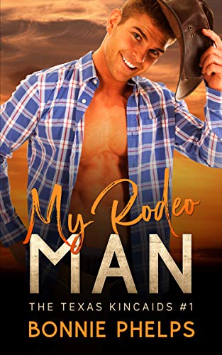 Read My Rodeo Man: Contemporary Rodeo Cowboy Romance (The Texas Kincaids Book 1), written by Bonnie Phelps