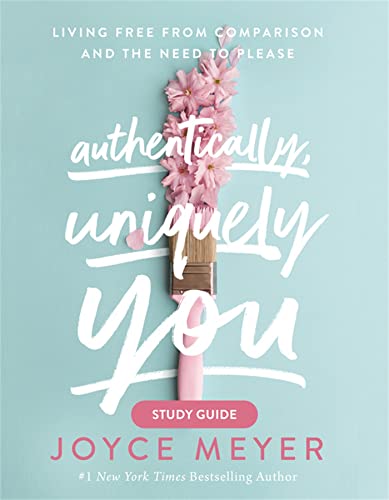 Read Authentically, Uniquely You Study Guide: Living Free from Comparison and the Need to Please, written by Joyce Meyer