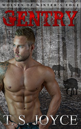 Read Gentry (Wolves of Winter's Edge Book 1), written by T. S. Joyce Read Gentry (Wolves of Winter's Edge Book 1), written by T. S. Joyce