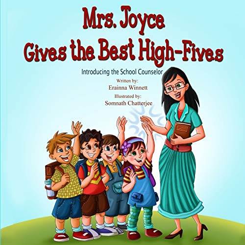 Read Mrs. Joyce Gives the Best High-Fives: Introducing the School Counselor, written by Erainna Winnett Read Mrs. Joyce Gives the Best High-Fives: Introducing the School Counselor, written by Erainna Winnett