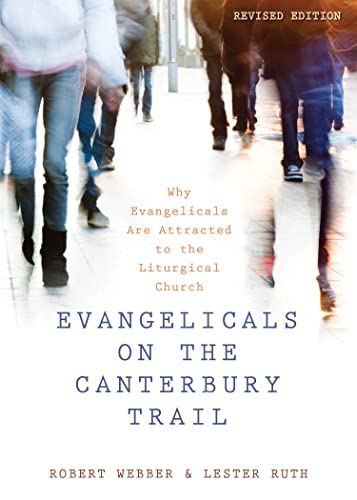 Read Evangelicals on the Canterbury Trail: Why Evangelicals Are Attracted to the Liturgical Church - Revised Edition, written by Robert E. Webber; Lester Ruth