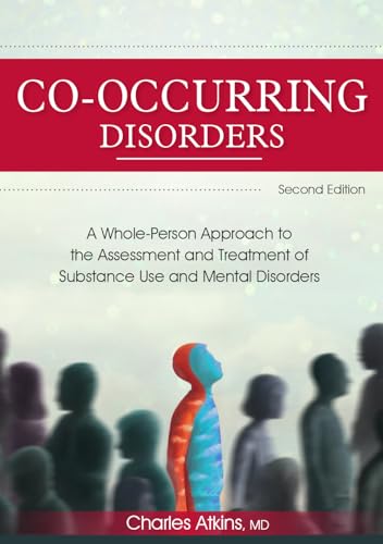 Read Co-Occurring Disorders: A Whole-Person Approach to the Assessment and Treatment of Substance Use and Mental Disorders (2nd edition), written by Charles Atkins Read Co-Occurring Disorders: A Whole-Person Approach to the Assessment and Treatment of Substance Use and Mental Disorders (2nd edition), written by Charles Atkins
