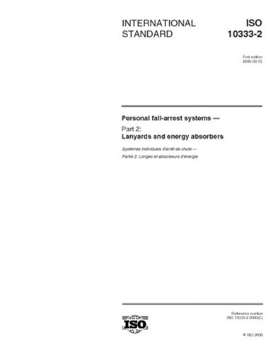 Read ISO 10333-2:2000, Personal fall-arrest systems - Part 2: Lanyards and energy absorbers, written by International Organization for Standardization