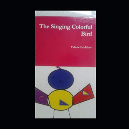 Read The Singing Colorful Bird, written by Valerie Faulckes