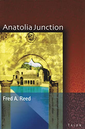 Read Anatolia Junction: A Journey into Hidden Turkey, written by Fred A. Reed