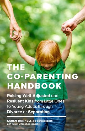 Read The Co-Parenting Handbook: Raising Well-Adjusted and Resilient Kids from Little Ones to Young Adults through Divorce or Separation, written by Karen Bonnell Read The Co-Parenting Handbook: Raising Well-Adjusted and Resilient Kids from Little Ones to Young Adults through Divorce or Separation, written by Karen Bonnell