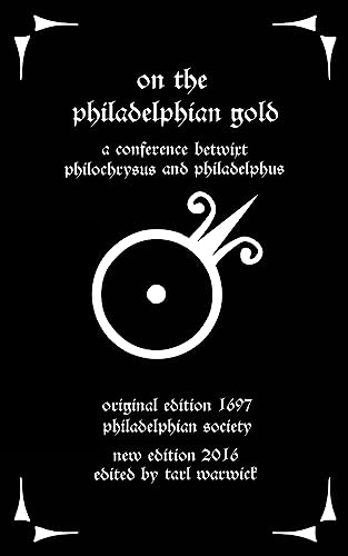 Read On the Philadelphian Gold: A Conference betwixt Philochrysus and Philadelphus, written by Philadelphian Society