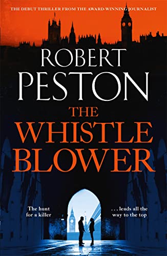 Read The Whistleblower: The explosive thriller from Britain's top political journalist, written by Robert Peston