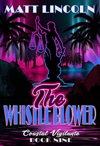Read The Whistleblower (Coastal Vigilante Book 9), written by Matt Lincoln Read The Whistleblower (Coastal Vigilante Book 9), written by Matt Lincoln