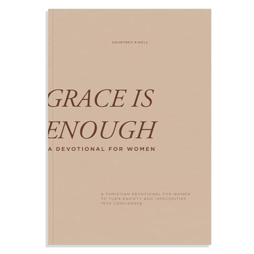 Read Grace Is Enough: A 30-Day Christian Devotional to Help Women Turn Anxiety and Insecurity into Confidence, written by Courtney Fidell Read Grace Is Enough: A 30-Day Christian Devotional to Help Women Turn Anxiety and Insecurity into Confidence, written by Courtney Fidell