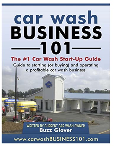Read Car Wash Business 101: The #1 Car Wash Start-Up Guide, written by Buzz Glover