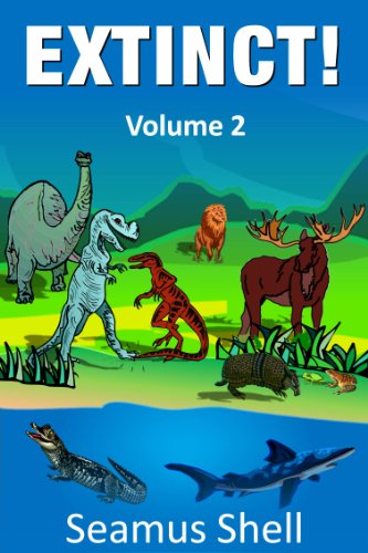 Read EXTINCT!, written by Seamus Shell