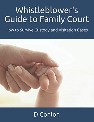 Read Whistleblower's Guide to Family Court: How to Survive Custody and Visitation Cases, written by D Conlon Read Whistleblower's Guide to Family Court: How to Survive Custody and Visitation Cases, written by D Conlon