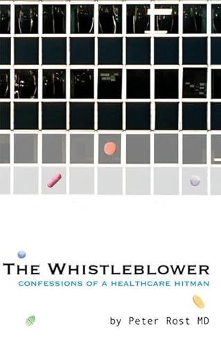 Read The Whistleblower: Confessions of a Healthcare Hitman, written by Peter Rost Read The Whistleblower: Confessions of a Healthcare Hitman, written by Peter Rost
