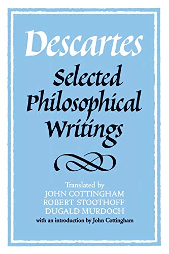 Read Descartes: Selected Philosophical Writings, written by René Descartes Read Descartes: Selected Philosophical Writings, written by René Descartes
