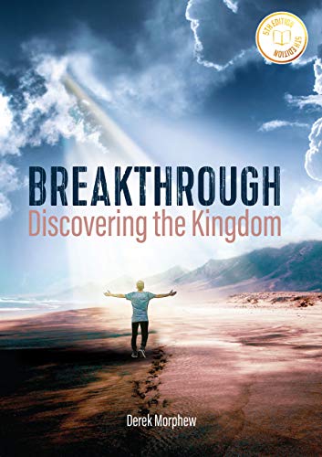 Read Breakthrough: Discovering the Kingdom, 5th Edition, written by Derek Morphew Read Breakthrough: Discovering the Kingdom, 5th Edition, written by Derek Morphew