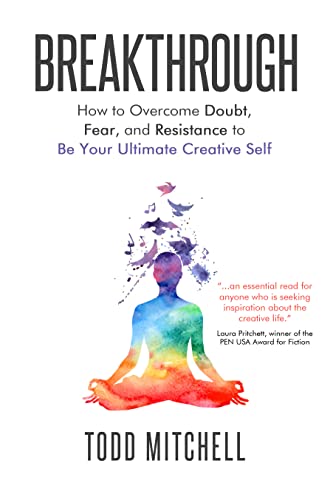 Read Breakthrough: How to Overcome Doubt, Fear and Resistance to Be Your Ultimate Creative Self, written by Todd Mitchell Read Breakthrough: How to Overcome Doubt, Fear and Resistance to Be Your Ultimate Creative Self, written by Todd Mitchell