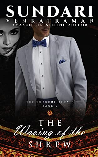 Read The Wooing of the Shrew (The Thakore Royals Book 3), written by Sundari Venkatraman
