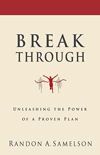 Read Breakthrough: Unleashing the Power of a Proven Plan, written by Randon A. Samelson Read Breakthrough: Unleashing the Power of a Proven Plan, written by Randon A. Samelson