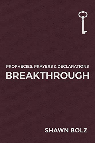 Read Breakthrough: Prophecies, Prayers & Declarations, written by Shawn Bolz Read Breakthrough: Prophecies, Prayers & Declarations, written by Shawn Bolz