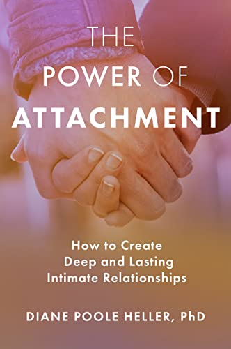 Read The Power of Attachment: How to Create Deep and Lasting Intimate Relationships, written by Diane Poole Heller Read The Power of Attachment: How to Create Deep and Lasting Intimate Relationships, written by Diane Poole Heller
