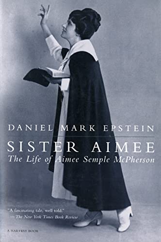 Read Sister Aimee: The Life of Aimee Semple McPherson, written by Daniel Mark Epstein
