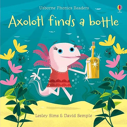 Read Axolotl Finds a Bottle, written by Lesley Sims; David Semple