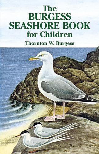 Read The Burgess Seashore Book for Children (Dover Children's Classics), written by Thornton W. Burgess Read The Burgess Seashore Book for Children (Dover Children's Classics), written by Thornton W. Burgess